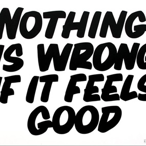 Nothing Is Wrong If It Feels Good by Baron Von Fancy