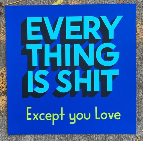Everything Is Shit (2020 (Blue)) by Steve Powers