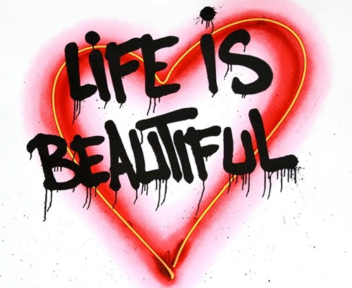 Speak From The Heart - Life Is Beautiful  by Mr Brainwash