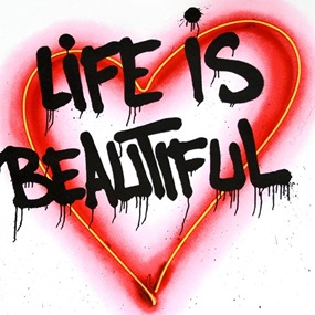 Speak From The Heart - Life Is Beautiful by Mr Brainwash