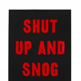 Shut Up And Snog Me by David Buonaguidi