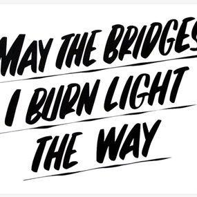 May The Bridges I Burn Light The Way by Baron Von Fancy