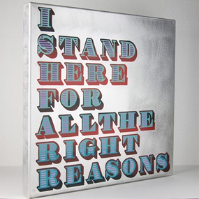 I Stand Here For All The Right Reasons by Ben Eine