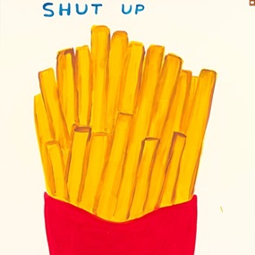 Shut Up And Eat Your Fries by David Shrigley