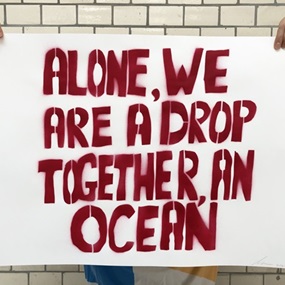 Alone We Are A Drop, Together, An Ocean by Sam Durant
