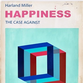 Happiness: The Case Against by Harland Miller