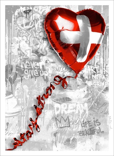 We love Swiss | Stay Strong (First Edition) by Mr Brainwash