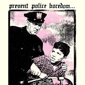 Prevent Police Boredom (First Edition) by Shepard Fairey
