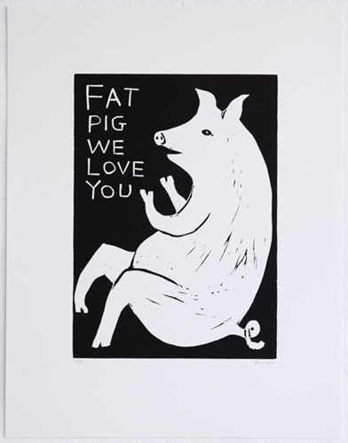 Linocut (Fat Pig We Love You)  by David Shrigley