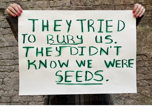 They Tried To Bury Us. They Didn