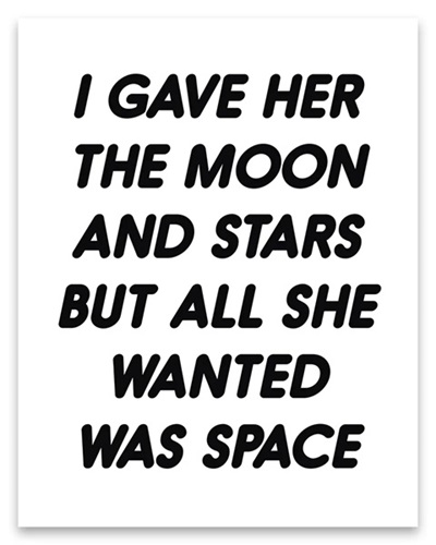 I Gave Her The Moon And Stars But All She Wanted Was Space  by Christopher Martin