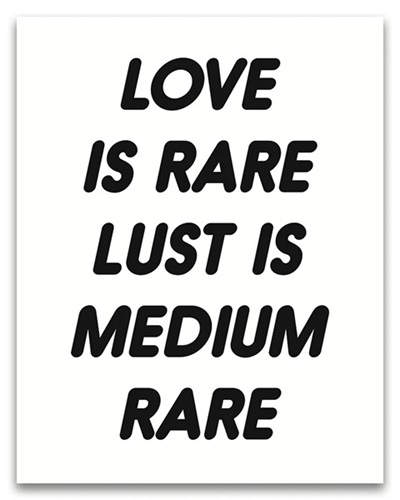 Love Is Rare Lust Is Medium Rare  by Christopher Martin