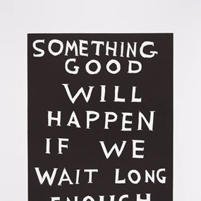 Something Good Will Happen If We Wait Long Enough by David Shrigley