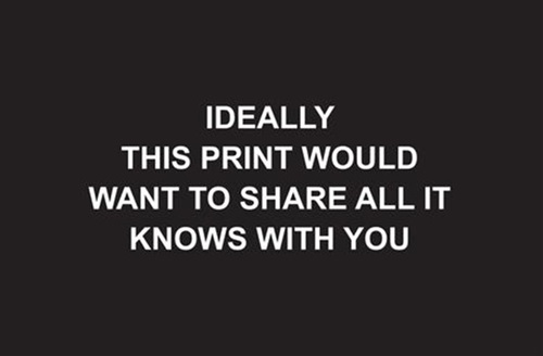 Ideally This Print Would Want To Share All It Knows With You  by Laure Prouvost