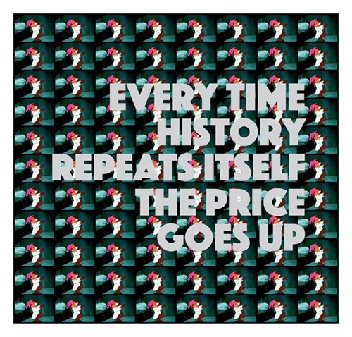Every Time History Repeats Itself The Price Goes Up (First Edition) by Tim Fishlock