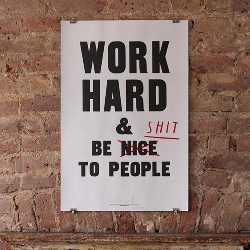 Work Hard & Be Shit To People  by Anthony Burrill | Mr Bingo