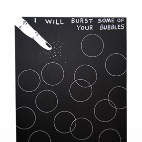I Will Burst Some Of Your Bubbles by David Shrigley