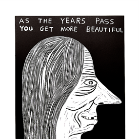 As The Years Pass You Get More Beautiful by David Shrigley