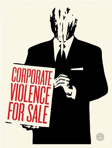 Corporate Violence For Sale  by Shepard Fairey