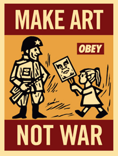 Make Art Not War  by Shepard Fairey
