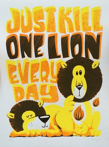 Just Kill One Lion Every Day  by Dave The Chimp