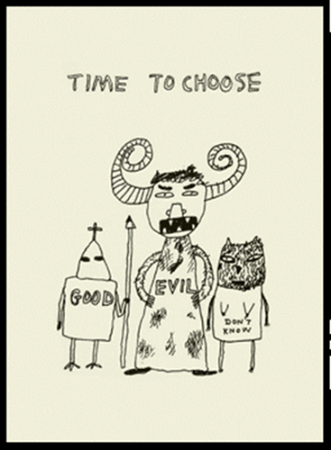 Time To Choose  by David Shrigley