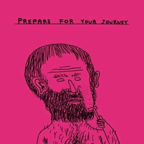 Prepare For Your Journey by David Shrigley