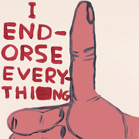 I Endorse Everything by David Shrigley