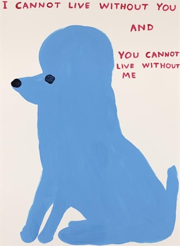 I Cannot Live Without You  by David Shrigley