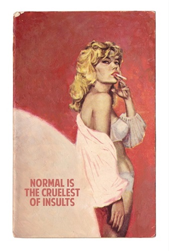 Normal Is The Cruelest Of Insults  by Connor Brothers