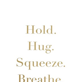 Hold. Hug. Squeeze. Breath. (White) by David Buonaguidi