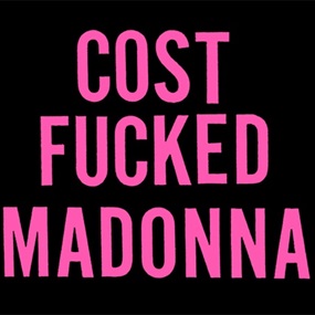 Cost Fucked Madonna (Pink On Black Variant) by COST