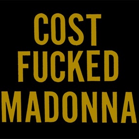 Cost Fucked Madonna (Gold On Black Variant) by COST