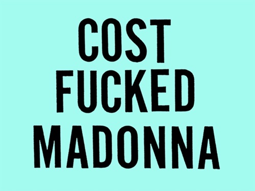 Cost Fucked Madonna (Black On Mint Variant) by COST