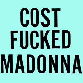 Cost Fucked Madonna (Black On Mint Variant) by COST