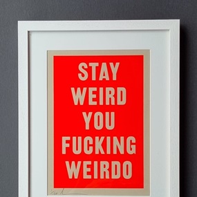 Stay Weird You Fucking Weirdo (Small) by David Buonaguidi