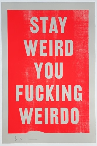 Stay Weird You Fucking Weirdo (Harley Pulled Edition) by David Buonaguidi