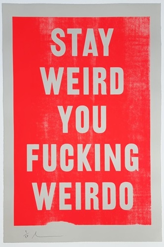 Stay Weird You Fucking Weirdo (Harley Pulled Edition) by David Buonaguidi