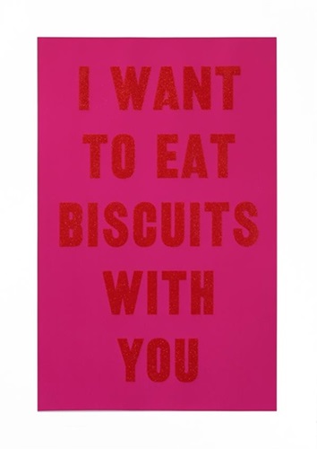 I Want To Eat Biscuits With You  by David Buonaguidi