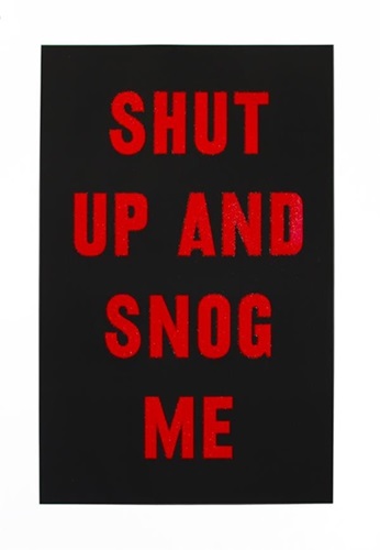 Shut Up And Snog Me  by David Buonaguidi