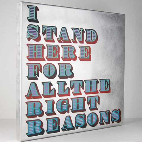 I Stand Here For All The Right Reasons  by Eine