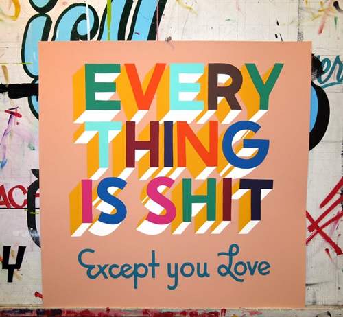 Everything Is Shit (2013 - Coral) by Steve Powers