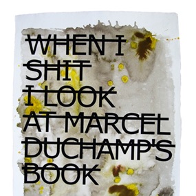 Untitled (When I Shit I Look At Marcel Duchamp