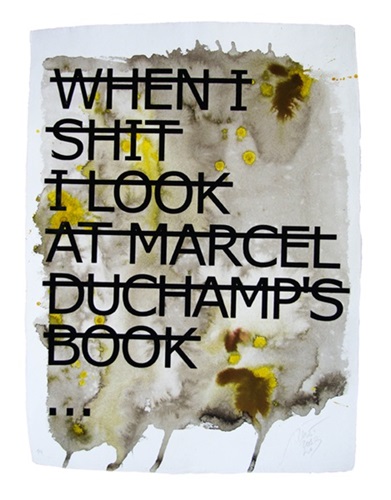 Untitled (When I Shit I Look At Marcel Duchamp