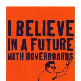I Believe In A Future With Hoverboards by Morley