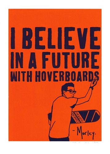 I Believe In A Future With Hoverboards  by Morley