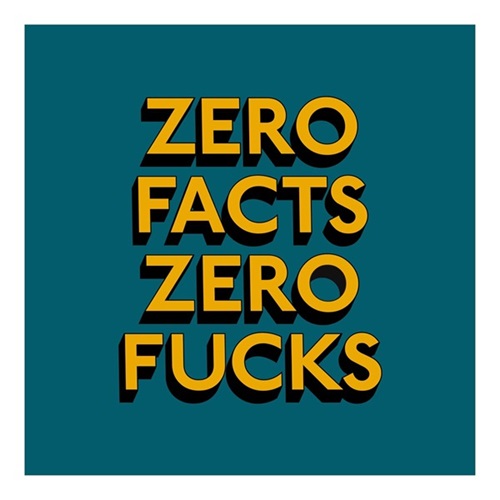 Zero Facts Zero Fucks  by Tim Fishlock