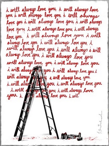 I Will Always Love You  by Mr Brainwash