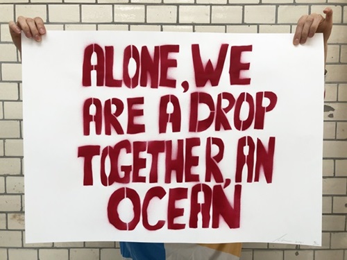 Alone We Are A Drop, Together, An Ocean  by Sam Durant