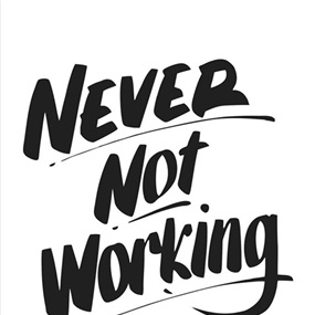 Never Not Working by Baron Von Fancy